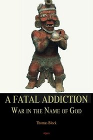 A Fatal Addiction: War in the Name of God