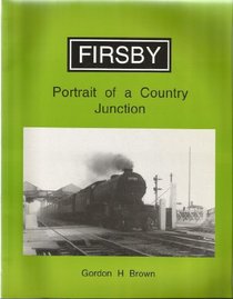 Firsby: Portrait of a Country Junction