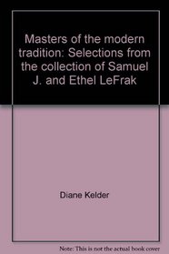 Masters of the modern tradition: Selections from the collection of Samuel J. and Ethel LeFrak