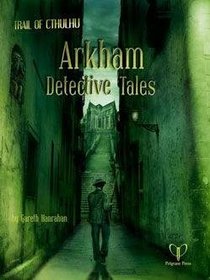 Trail of Cthulhu RPG: Arkham Detective Tales