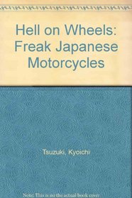 Hell on Wheels - Freak Japanese Motorcycles