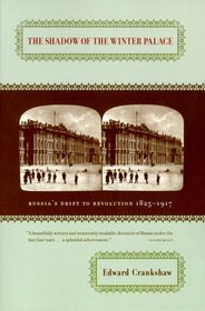The Shadow of the Winter Palace: Russia's Drift to Revolution, 1825-1917