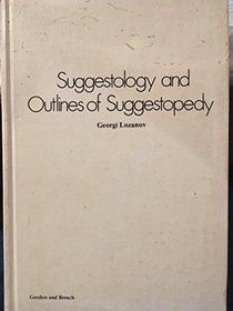 Suggestology and Outlines of Suggestopedy (Psychic studies)