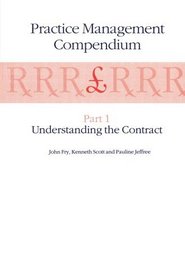 Practice Management Compendium: Part 1: Understanding the Contract;Part 2: Organising the Practice;Part 3: Finance and Reports;Part 4: Clinical Practices (Pt. 1)