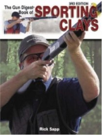The Gun Digest Book Of Sporting Clays (Gun Digest Book of Sporting Clays)