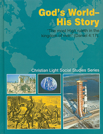 God's World - His Story (Christian Light Social Studies Series, Sixth - Seventh Grade)