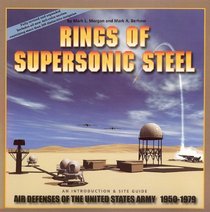 Rings of Supersonic Steel: An Introduction & Site Guide Air Defenses of the United States Army 1950-1979