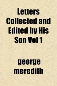 Letters Collected and Edited by His Son Vol 1