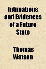 Intimations and Evidences of a Future State
