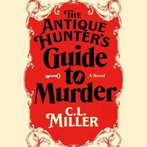 The Antique Hunter's Guide to Murder: A Novel