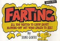 Farting: All You Wanted to Know About Blowing-off But Were Afraid to Ask!