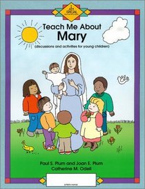 Teach Me about Mary: Discussion and Activities for Young Children (Teach Me About...(Our Sunday Visitor))
