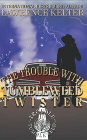 Trouble With The Tumbleweed Twister: A Trouble in Tumbleweed Mystery