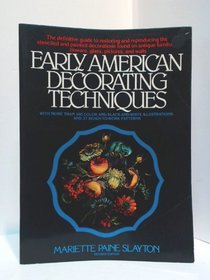 Early American Decorating Techniques: Step-by-Step Directions for Mastering Traditional Crafts
