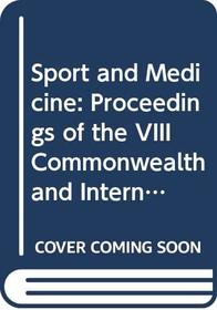 Sport and Medicine: Proceedings of the VIII Commonwealth and International Conference on Sport, Physical Education, Dance, Recreation and Health