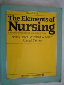The Elements of Nursing: A Model for Nursing Based on a Model of Living