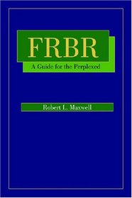 FRBR: A Guide for the Perplexed