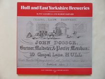 Hull and East Yorkshire Breweries: From the Eighteenth Century to the Present (East Yorkshire Local History Society)