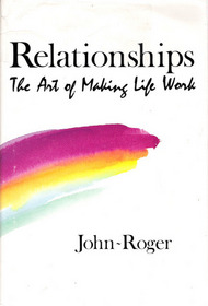 Relationships: The Art of Making Life Work