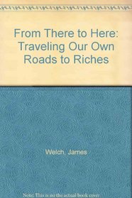 From There to Here: Traveling Our Own Roads to Riches