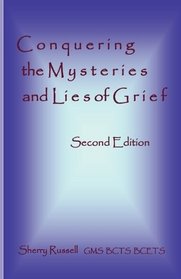 Conquering the Mysteries and Lies of Grief