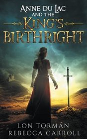Anne Du Lac and the King's Birthright (The Anne du Lac Series) (Volume 1)