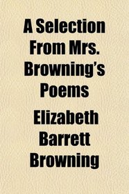 A Selection From Mrs. Browning's Poems