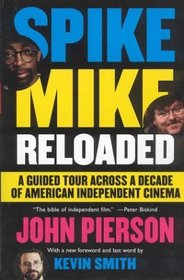 Spike Mike Reloaded : A Guided Tour Across a Decade of American Independent Cinema