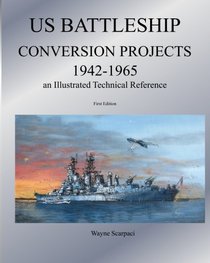 US Battleship Conversion Projects 1942-1965 an illustrated technical reference