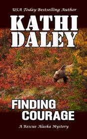 Finding Courage (A Rescue Alaska Mystery) (Volume 3)