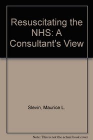 Resuscitating the NHS: A Consultant's View