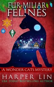 Fur-miliar Felines (A Wonder Cats Mystery) (Volume 7)