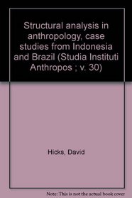 Structural analysis in anthropology, case studies from Indonesia and Brazil (Studia Instituti Anthropos ; v. 30)