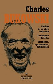 Escritos de un viejo indecente, La maquina de follar y Erecciones, eyaculaciones, exhibiciones (Spanish Edition)