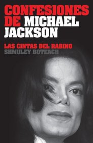 Confesiones de Michael Jackson: Las cintas del rabino Shmuley Boteach (Spanish Edition)