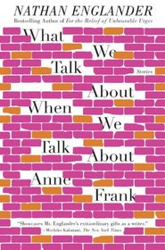 What We Talk About When We Talk About Anne Frank: Stories (Vintage)
