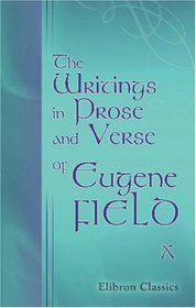 The Writings in Prose and Verse of Eugene Field: Volume 10. Second Book of Tales