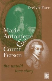 Marie-Antoinette and Count Axel Fersen: The Untold Love Story