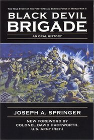 The Black Devil Brigade : The True Story of the First Special Service Force