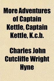 More Adventures of Captain Kettle, Captain Kettle, K.c.b.