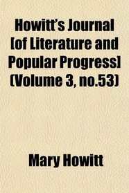 Howitt's Journal [of Literature and Popular Progress] (Volume 3, no.53)