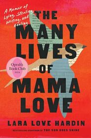 The Many Lives of Mama Love (Oprah's Book Club): A Memoir of Lying, Stealing, Writing, and Healing (Oprahs Book Club 2.0)