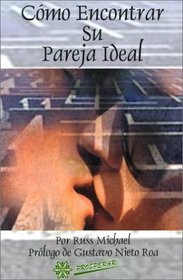 Como Encontrar Su Pareja Ideal/How to Find Your Ideal Partner (Spanish Edition)