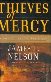 Thieves of Mercy : A Novel of the Civil War at Sea