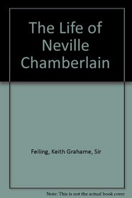 The Life of Neville Chamberlain