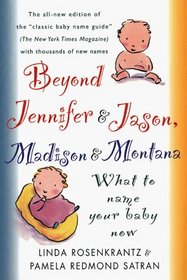 Beyond Jennifer  Jason, Madison  Montana : What To Name Your Baby Now