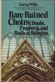 Bare ruined choirs;: Doubt, prophecy, and radical religion