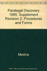 Paralegal Discovery-Procedures and Forms, 1995 Supplement: 1995 Supplement
