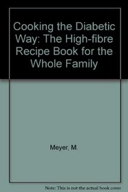 Cooking the Diabetic Way: The High-Fibre Recipe Book for the Whole Family