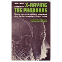 X-Raying the Pharaohs: The Most Important Breakthrough in Egyptology Since the Discovery of Tutankhaman's Tomb